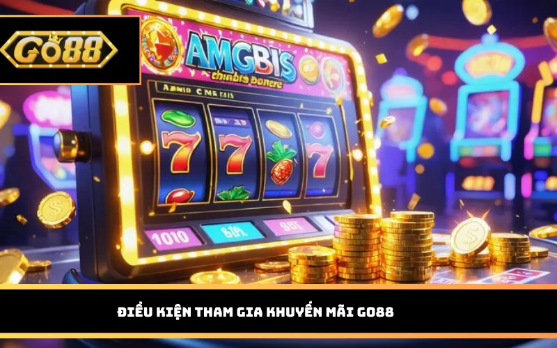 Điều kiện tham gia khuyến mãi Go88